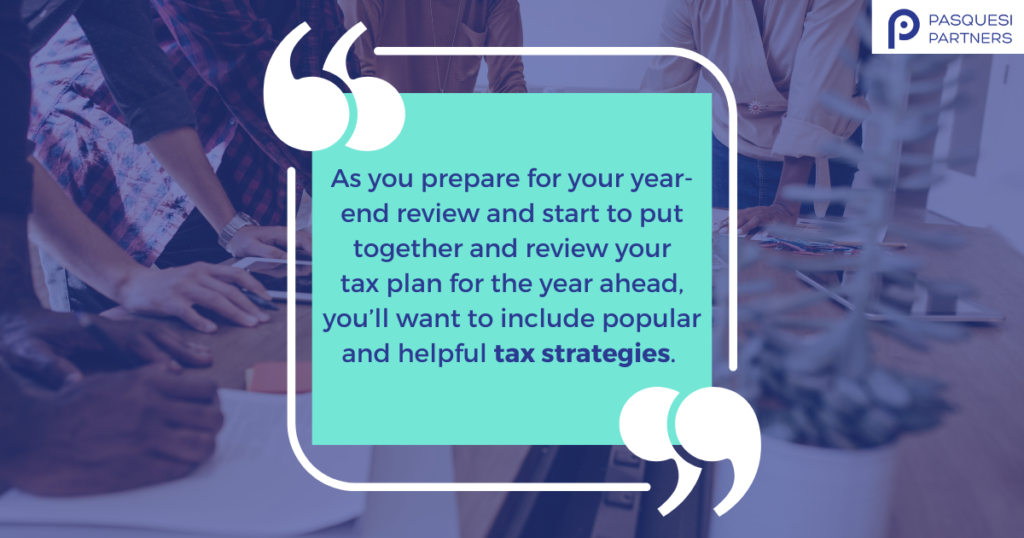 Quote reads: As you prepare for your year-end review and start to put together and review your tax plan for the years ahead, you'll want to include popular and helpful tax strategies.